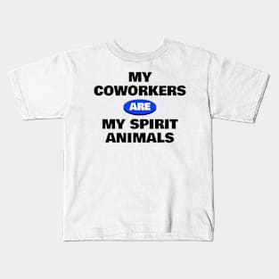 My Coworkers are My Spirit Animals Kids T-Shirt